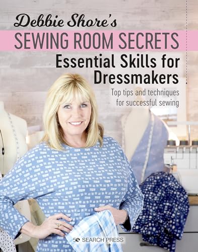 Debbie Shore's Sewing Room Secrets: Essential Skills for Dressmakers: Top Tips and Techniques for Successful Sewing von Search Press