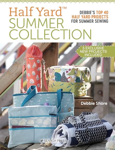 Half Yard Summer Collection: Debbie's Top 40 Half Yard Projects for Summer Sewing von Search Press