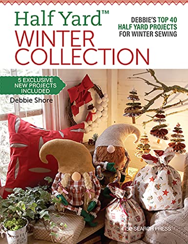 Half Yard Winter Collection: Debbie's Top 40 Half Yard Projects for Winter Sewing von Search Press Ltd