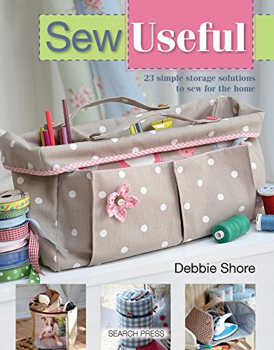 Sew Useful: 23 Simple Storage Solutions to Sew for the Home von Search Press