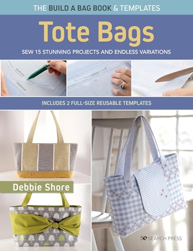 Tote Bags: Sew 15 Stunning Projects and Endless Variations (Build a Bag) von Search Press