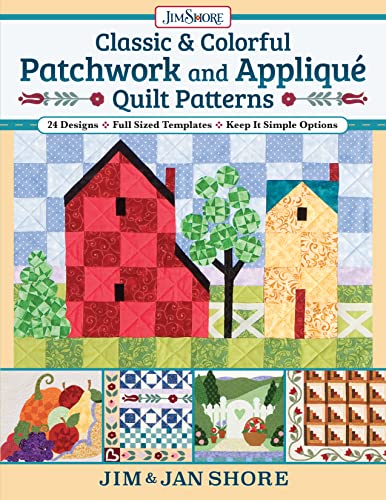 Classic & Colorful Patchwork and Appliqué Quilt Patterns: 24 Designs - Full Sized Templates - Keep It Simple Options von Fox Chapel Publishing