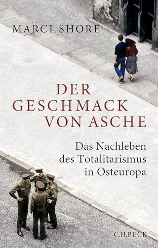 Der Geschmack von Asche: Das Nachleben des Totalitarismus in Osteuropa von Beck C. H.