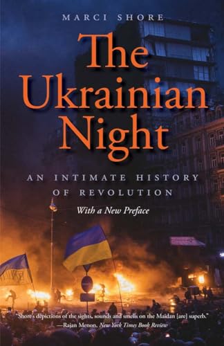 The Ukrainian Night: An Intimate History of Revolution von Yale University Press