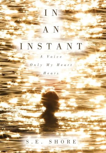 In An Instant: A Voice Only My Heart Hears von Archway Publishing
