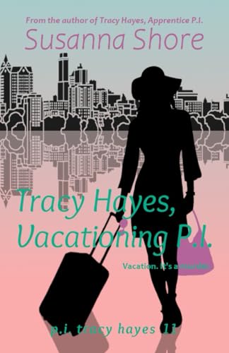 Tracy Hayes, Vacationing P.I. (P.I. Tracy Hayes, Band 11) von Crimson House Books