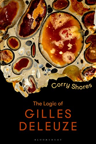 Logic of Gilles Deleuze, The: Basic Principles (Bloomsbury Studies in Continental Philosophy) von Bloomsbury Academic