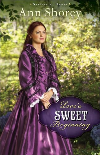 Love's Sweet Beginning: A Novel (Sisters at Heart, 3, Band 3) von ISBN