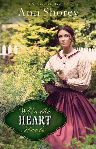 When the Heart Heals: A Novel (Sisters At Heart) (Sisters at Heart, 2, Band 2)