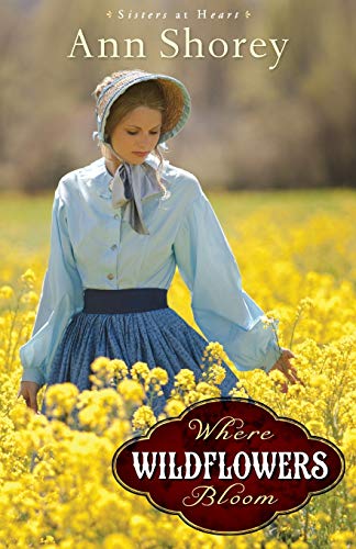 Where Wildflowers Bloom: A Novel (Sisters at Heart) (Sisters at Heart, 1, Band 1)