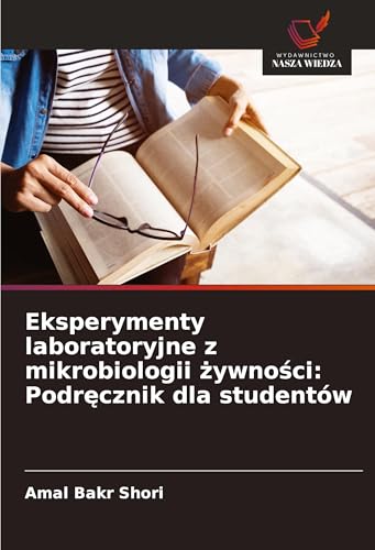 Eksperymenty laboratoryjne z mikrobiologii ¿ywno¿ci: Podr¿cznik dla studentów von Wydawnictwo Nasza Wiedza