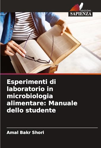Esperimenti di laboratorio in microbiologia alimentare: Manuale dello studente von Edizioni Sapienza
