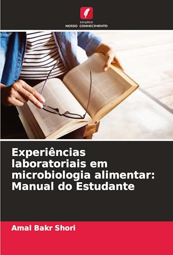 Experiências laboratoriais em microbiologia alimentar: Manual do Estudante: DE von Edições Nosso Conhecimento