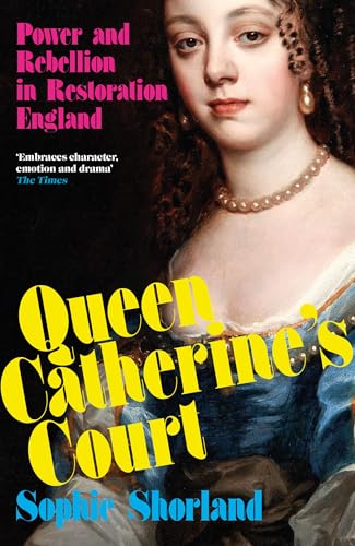 Queen Catherine’s Court: Power and Rebellion in Restoration England von Atlantic Books