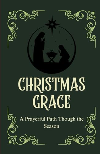 Christmas Grace: A Prayerful Path Though the Season