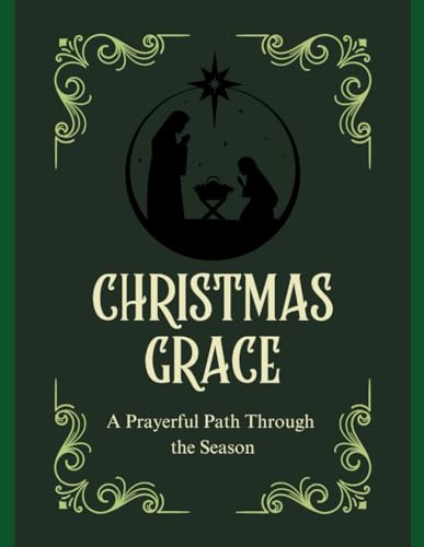 Christmas Grace: A Prayerful Path Though the Season von Independently published