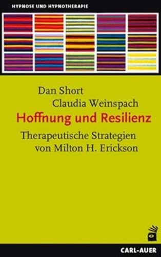 Hoffnung und Resilienz: Therapeutische Strategien von Milton H. Erickson: Therapeutische Strategien von Milton H. Erickson. Mit Beitr. v. Betty A. ... u. Karl L. Holtz. Vorw. v. Bernhard Trenkle