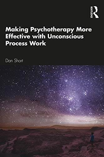 Making Psychotherapy More Effective with Unconscious Process Work von Routledge