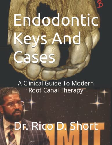 Endodontic Keys And Cases: A Clinical Guide To Modern Root Canal Therapy von Independently published