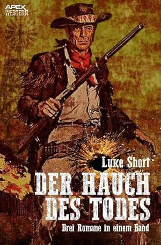 DER HAUCH DES TODES: Drei Western-Romane in einem Band!