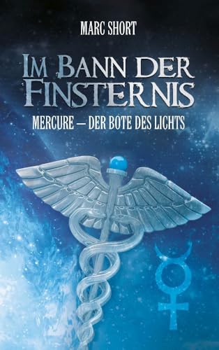 Im Bann der Finsternis: Mercure - Der Bote des Lichts Im Bann der Finsternis: Mercure - Der Bote des Lichts von Shadodex-Verlag der Schatten