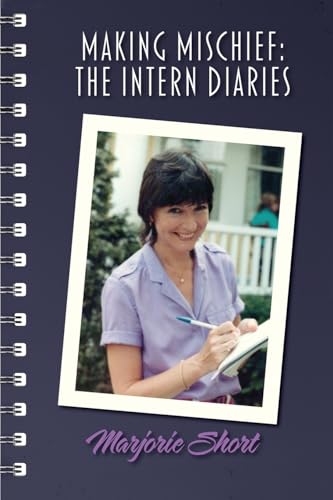 Making Mischief: The Intern Diaries von BearManor Media