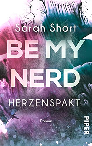 Be my Nerd - Herzenspakt: Roman | Mitreißende New Adult um ein taffes Mädchen und einen schrägen Nerd und eine Liebe, die sich nicht an Regeln hält von Piper Verlag GmbH