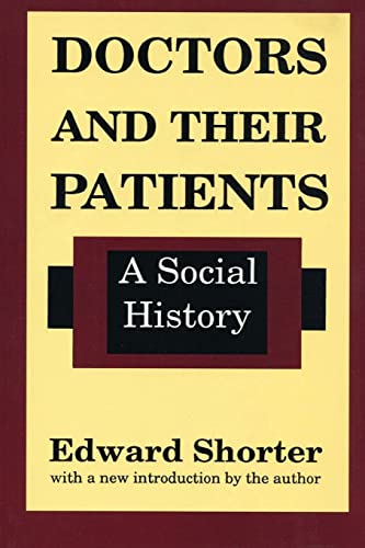 Doctors and Their Patients: A Social History (History of Ideas Series)