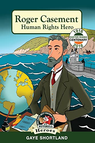 Roger Casement: Human Rights Hero (Ireland's Best Known Stories in a Nutshell - Heroes, Band 4)