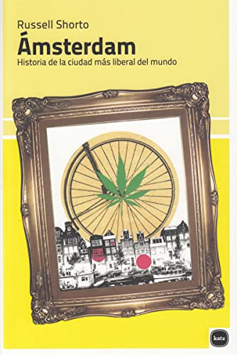 Ámsterdam : historia de la ciudad más liberal del mundo (Ensayos, Band 5012) von Katz Editores / Katz Barpal S.L.