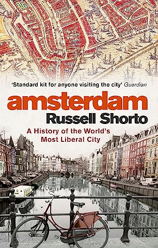 Amsterdam: A History of the World's Most Liberal City Amsterdam: A History of the World's Most Liberal City