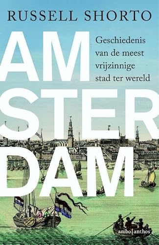 Amsterdam: geschiedenis van de meest vrijzinnige stad ter wereld von Ambo/Anthos Uitgevers