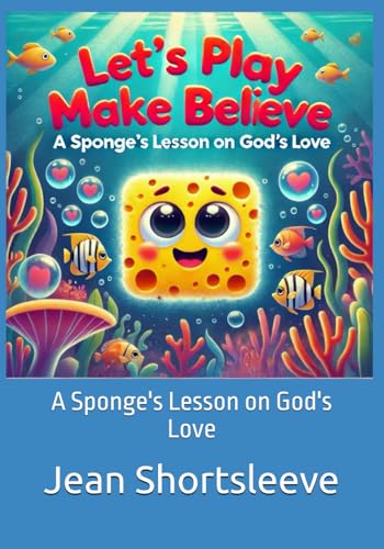 Let's Play Make Believe: A Sponge's Lesson on God's Love von AIMQWEST Corporation