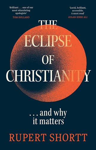 The Eclipse of Christianity: and why it matters von Hodder & Stoughton