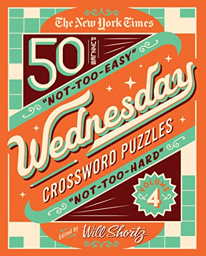50 Not-too-easy, Not-too-hard Crossword Puzzles (New York Times Wednesday Crossword Puzzles, 4)
