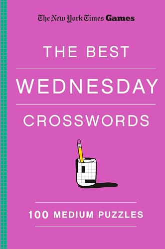 New York Times Games the Best Wednesday Crosswords: 100 Medium Puzzles von St. Martin's Griffin