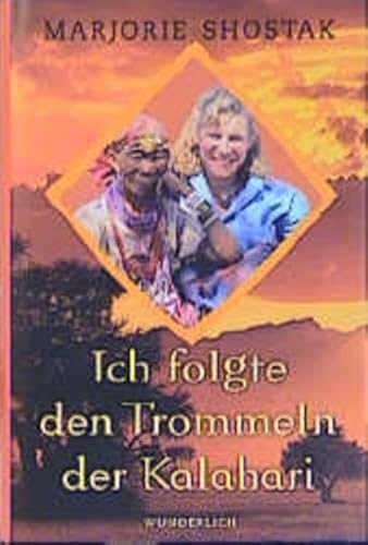 Ich folgte den Trommeln der Kalahari: Die Geschichte einer ungewöhnlichen Frauenfreundschaft von Wunderlich
