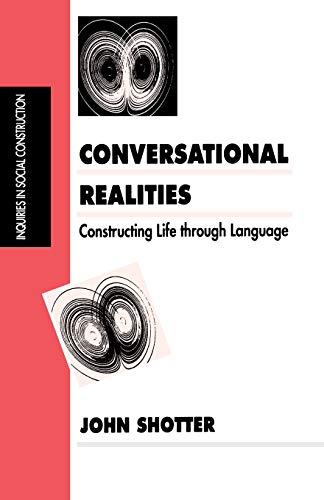 Conversational Realities: Constructing Life through Language (INQUIRIES IN SOCIAL CONSTRUCTION)