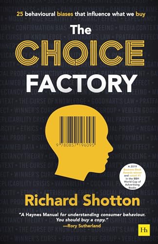 The Choice Factory: How 25 Behavioural Biases Influence the Products We Decide to Buy von Harriman House