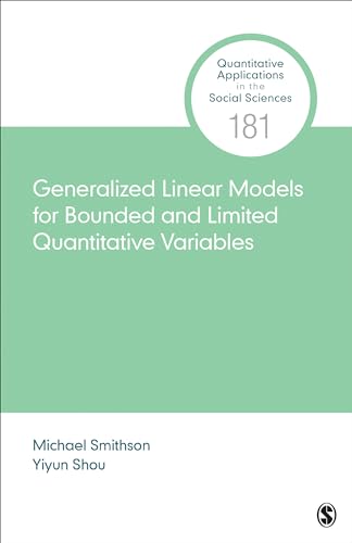 Generalized Linear Models for Bounded and Limited Quantitative Variables (Quantitative Applications in the Social Sciences, Band 181)