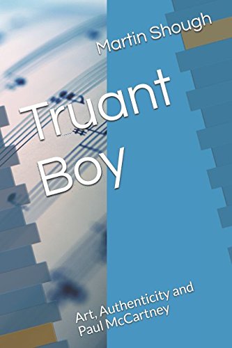 Truant Boy: Art, Authenticity and Paul McCartney von Independently published