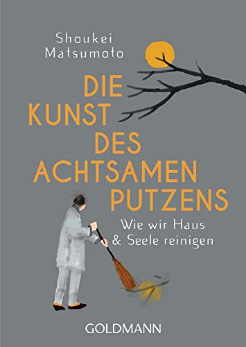 Die Kunst des achtsamen Putzens: Wie wir Haus und Seele reinigen