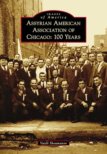 Assyrian American Association of Chicago: 100 Years (Images of America) von Arcadia Publishing (SC)