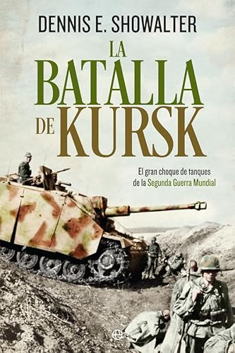 La batalla de Kursk : el gran choque de tanques de la Segunda Guerra Mundial (Historia del siglo XX) von LA ESFERA DE LOS LIBROS, S.L.