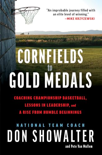 Cornfields to Gold Medals: Coaching Championship Basketball, Lessons in Leadership, and a Rise from Humble Beginnings von Triumph Books