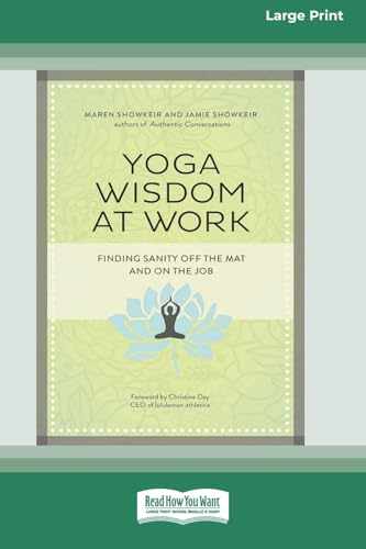 Yoga Wisdom at Work: Finding Sanity Off the Mat and On the Job (16pt Large Print Format) von ReadHowYouWant