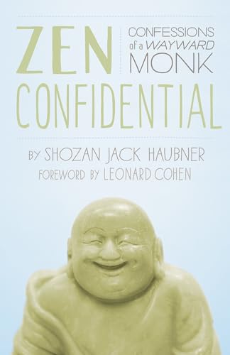 Zen Confidential: Confessions of a Wayward Monk