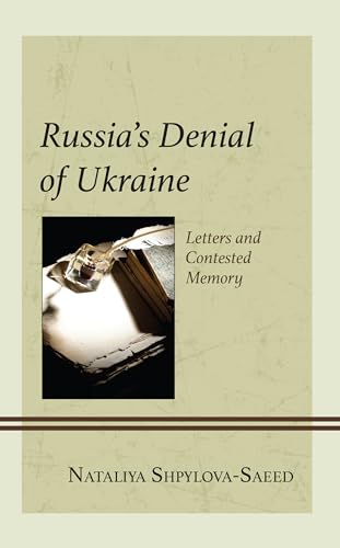 Russia's Denial of Ukraine: Letters and Contested Memory von Lexington Books