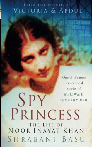 Spy Princess: The Life of Noor Inayat Khan von The History Press