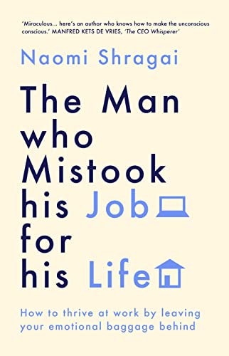 The Man Who Mistook His Job for His Life: How to Thrive at Work by Leaving Your Emotional Baggage Behind von WH Allen